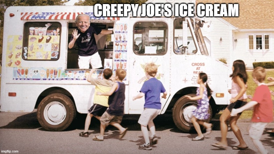 "Getting" Voters While they're young - Getting them again when they're old enough to vote! |  CREEPY JOE'S ICE CREAM | image tagged in creepy joe biden,joe biden,democrats,republicans,american politics,kamala harris | made w/ Imgflip meme maker