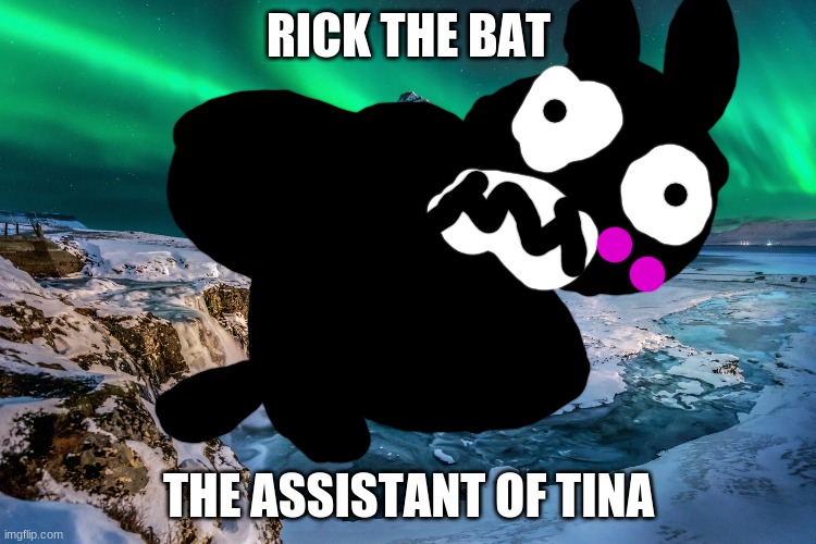 He is a mystic too btw | RICK THE BAT; THE ASSISTANT OF TINA | image tagged in bats | made w/ Imgflip meme maker