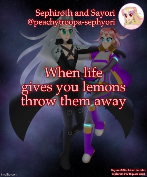 Sayori and Sephiroth | When life gives you lemons throw them away | image tagged in sayori and sephiroth | made w/ Imgflip meme maker