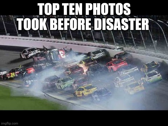 Dillon | TOP TEN PHOTOS TOOK BEFORE DISASTER | image tagged in dillon | made w/ Imgflip meme maker