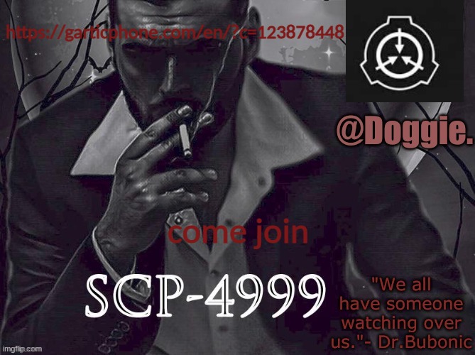 Doggies Announcement temp (SCP) | https://garticphone.com/en/?c=123878448; come join | image tagged in doggies announcement temp scp | made w/ Imgflip meme maker