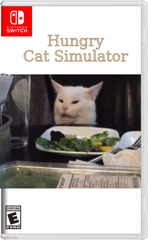 Hungry Cat Simulator | Hungry Cat Simulator | image tagged in t | made w/ Imgflip meme maker