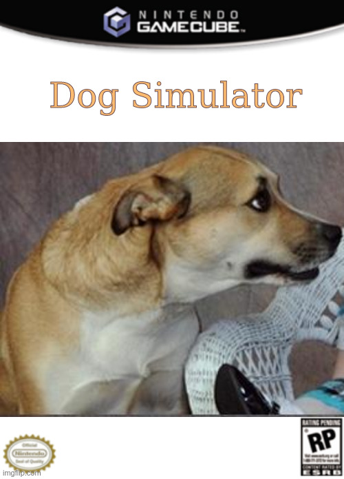 Dog Simulator | Dog Simulator | image tagged in t | made w/ Imgflip meme maker