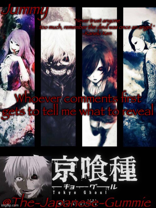 Must be sfw | Whoever comments first gets to tell me what to reveal | made w/ Imgflip meme maker