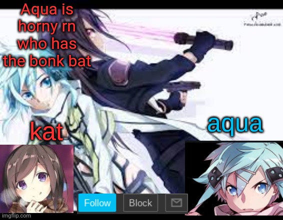 fem kirito | Aqua is horny rn who has the bonk bat | image tagged in fem kirito | made w/ Imgflip meme maker