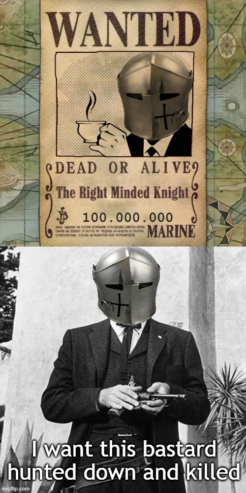 I want this bastard hunted down and killed | made w/ Imgflip meme maker