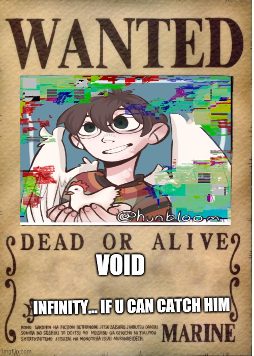 One piece wanted poster template | VOID INFINITY... IF U CAN CATCH HIM | image tagged in one piece wanted poster template | made w/ Imgflip meme maker