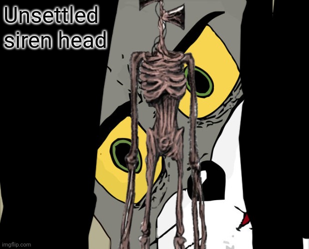 Unsettled Tom Meme | Unsettled siren head | image tagged in memes,unsettled tom | made w/ Imgflip meme maker