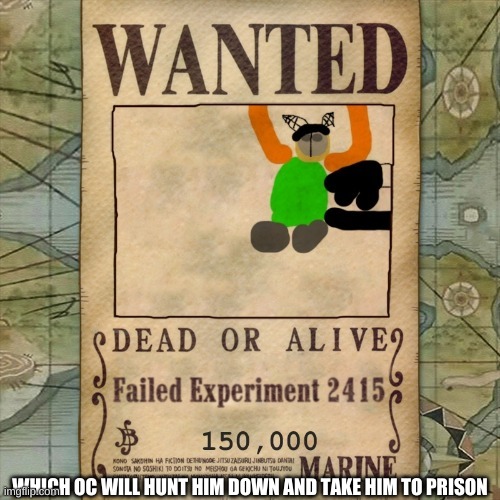 Tiky Carlos is Wanted | WHICH OC WILL HUNT HIM DOWN AND TAKE HIM TO PRISON | image tagged in tiky carlos is wanted | made w/ Imgflip meme maker