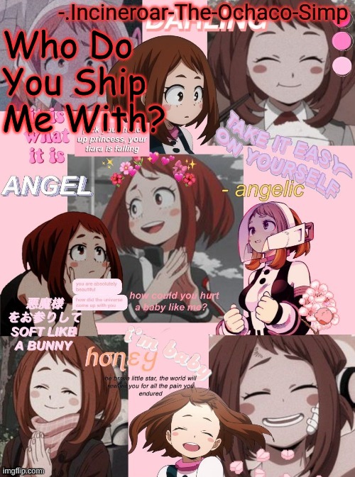 Ochaco uraraka | Who Do You Ship Me With? | image tagged in ochaco uraraka | made w/ Imgflip meme maker