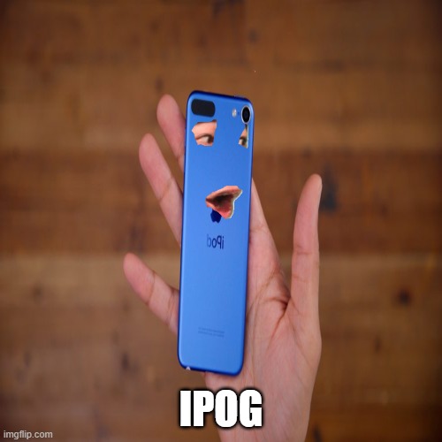 i pod | IPOG | image tagged in new template | made w/ Imgflip meme maker