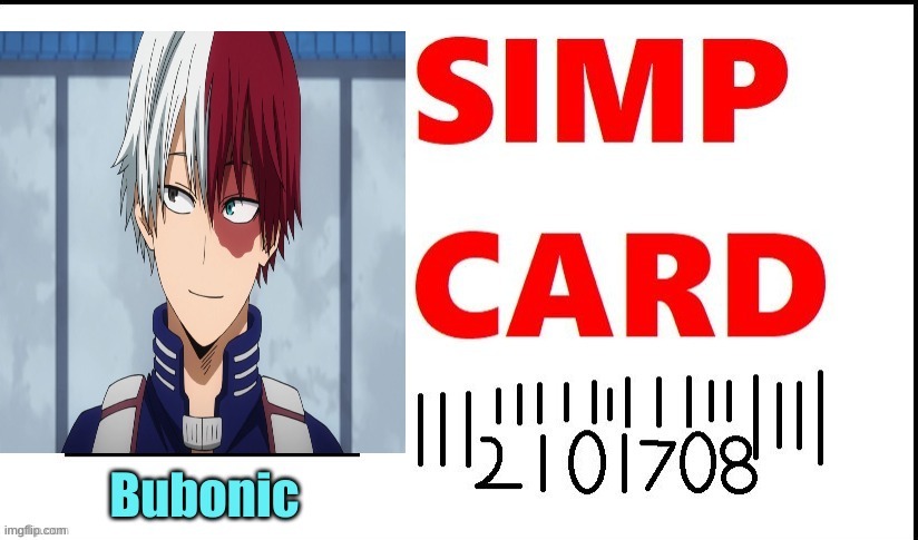 image tagged in bubonics totoroki simp card | made w/ Imgflip meme maker