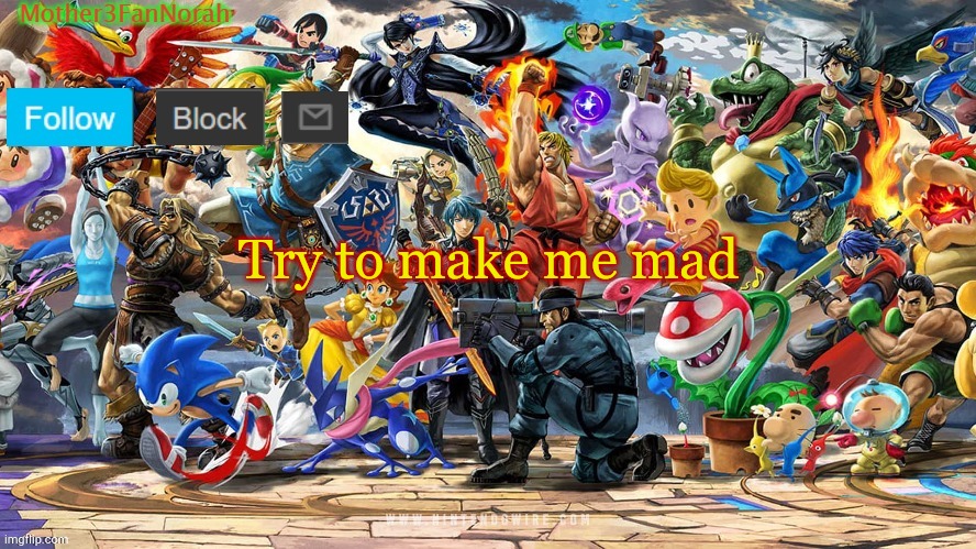 I'm outta ideas sooo | Try to make me mad | made w/ Imgflip meme maker