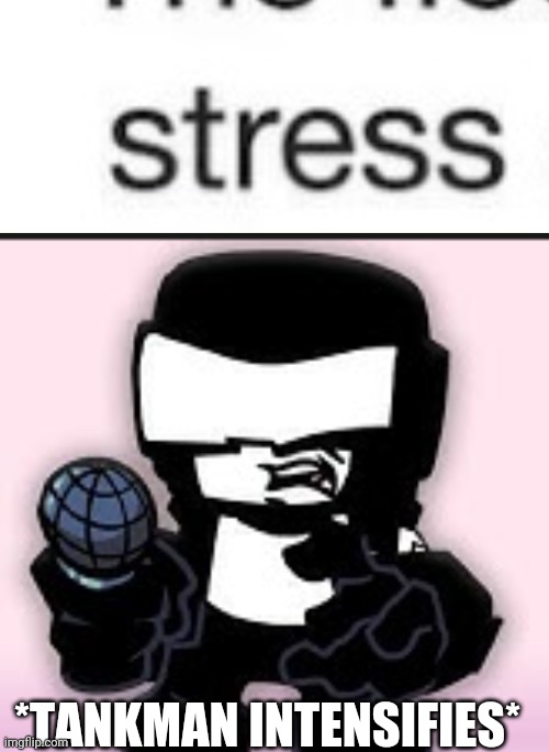 *TANKMAN INTENSIFIES* | image tagged in tankman ugh | made w/ Imgflip meme maker