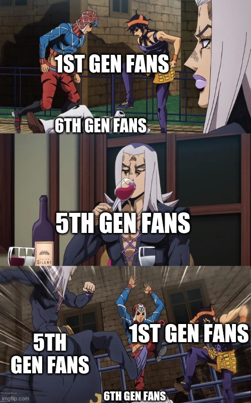 Pokemon fans | 1ST GEN FANS; 6TH GEN FANS; 5TH GEN FANS; 1ST GEN FANS; 5TH GEN FANS; 6TH GEN FANS | image tagged in abbacchio joins the kicking | made w/ Imgflip meme maker