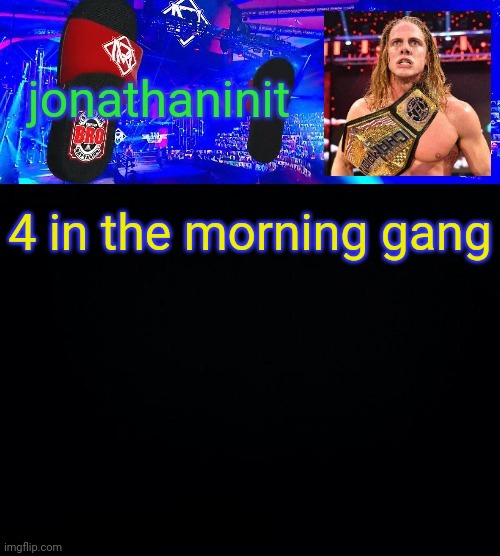 jonathaninit but he riding his scooter on flip flops saying bro | 4 in the morning gang | image tagged in jonathaninit but he riding his scooter on flip flops saying bro | made w/ Imgflip meme maker
