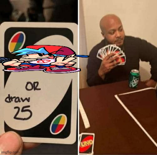 UNO Draw 25 Cards Meme | image tagged in memes,uno draw 25 cards | made w/ Imgflip meme maker