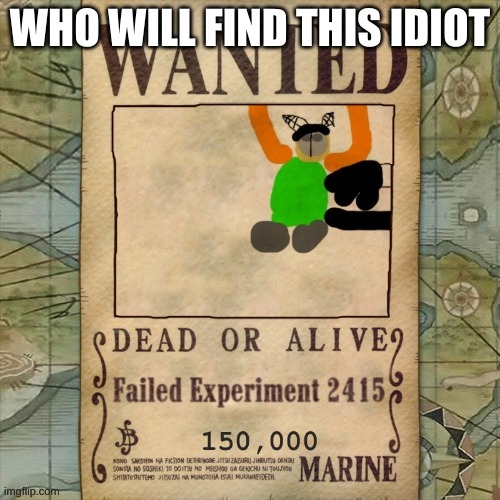 Tiky Carlos is Wanted | WHO WILL FIND THIS IDIOT | image tagged in tiky carlos is wanted | made w/ Imgflip meme maker
