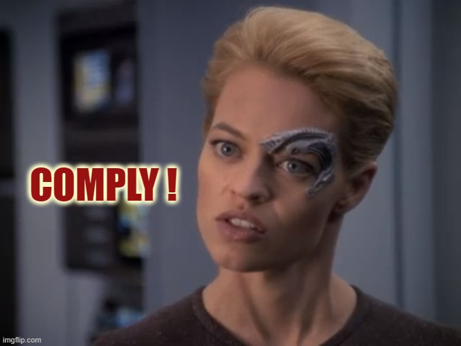 ◄► Reaction: 7 of 9 — Comply! | COMPLY ! | image tagged in seven of nine,comment,reaction | made w/ Imgflip meme maker