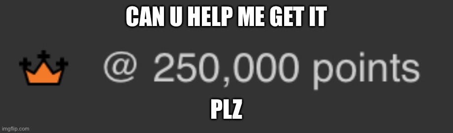 CAN U HELP ME GET IT; PLZ | made w/ Imgflip meme maker