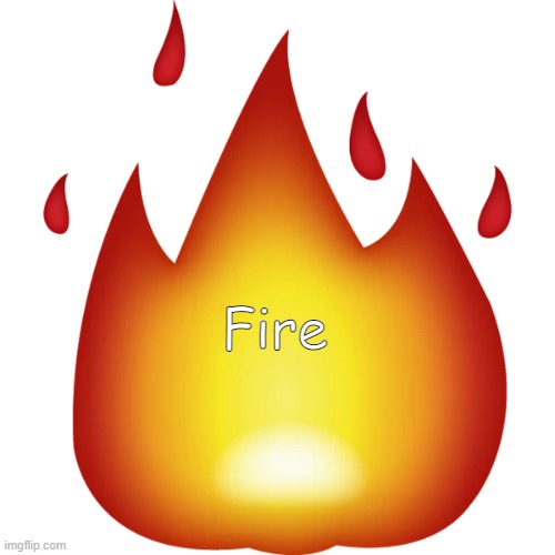 Fire | made w/ Imgflip meme maker