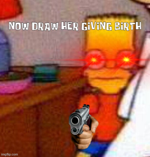 Bruhh | NOW DRAW HER GIVING BIRTH | image tagged in now draw her,giving,birth | made w/ Imgflip meme maker