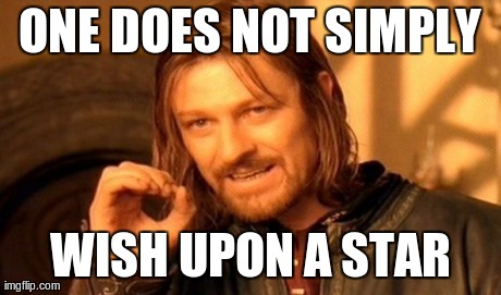 One Does Not Simply Meme | ONE DOES NOT SIMPLY WISH UPON A STAR | image tagged in memes,one does not simply | made w/ Imgflip meme maker