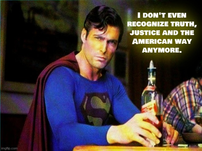 Superman knows that times may change, but human nature never does | image tagged in superman,depression,joe biden,politics,political | made w/ Imgflip meme maker
