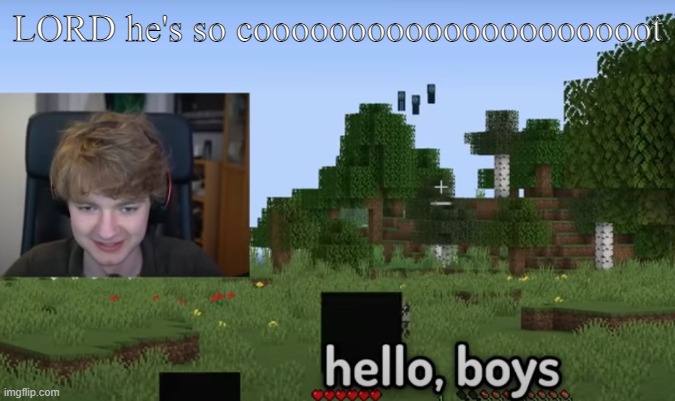 LORD he's so cooooooooooooooooooooot | made w/ Imgflip meme maker