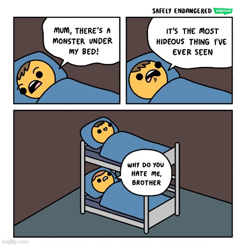 monster under the bed | image tagged in comics/cartoons,monster under the bed,brother | made w/ Imgflip meme maker