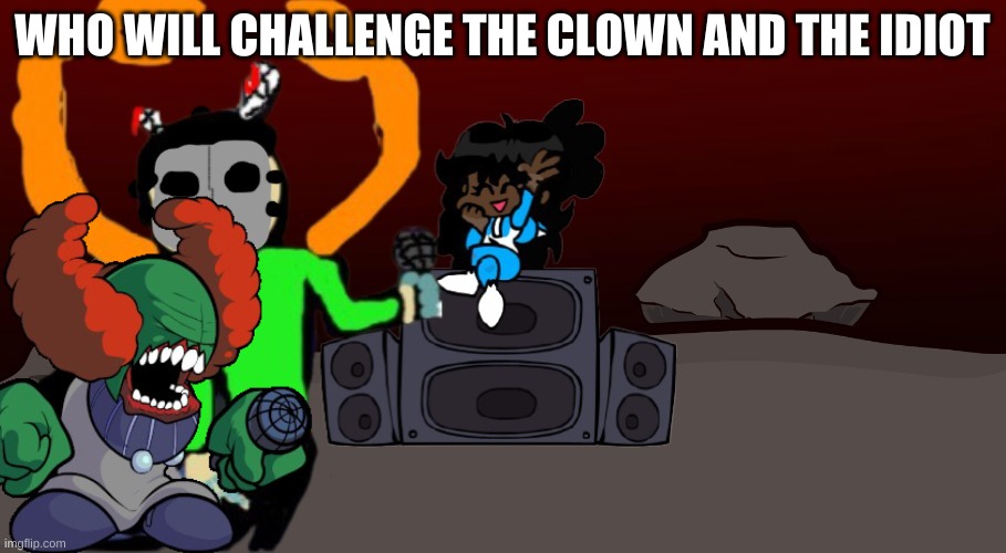 Carlos with Trickys mask in Nevada | WHO WILL CHALLENGE THE CLOWN AND THE IDIOT | image tagged in carlos with trickys mask in nevada | made w/ Imgflip meme maker