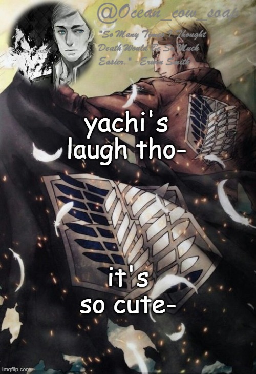 yes i'm a simp | yachi's laugh tho-; it's so cute- | image tagged in soap erwin temp | made w/ Imgflip meme maker