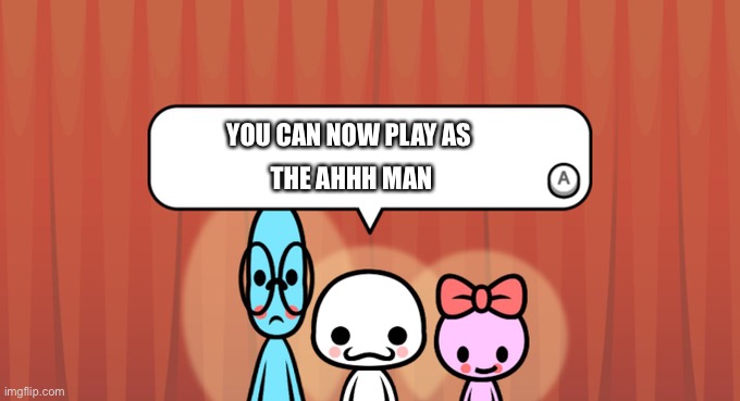 Rhythm Heaven Fever Trio | YOU CAN NOW PLAY AS; THE AHHH MAN | image tagged in rhythm heaven fever trio | made w/ Imgflip meme maker