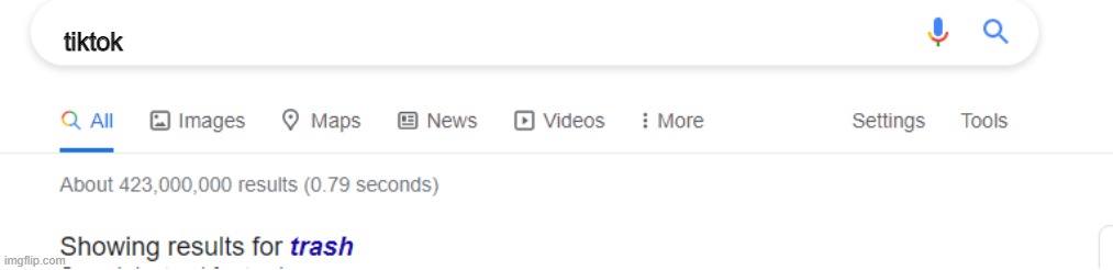 showing results for trash | tiktok | image tagged in showing results for trash | made w/ Imgflip meme maker