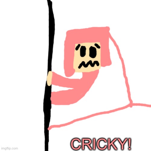Blank Transparent Square | CRICKY! | image tagged in memes,blank transparent square | made w/ Imgflip meme maker