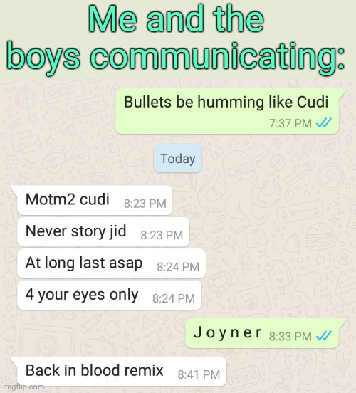 . | Me and the boys communicating: | made w/ Imgflip meme maker