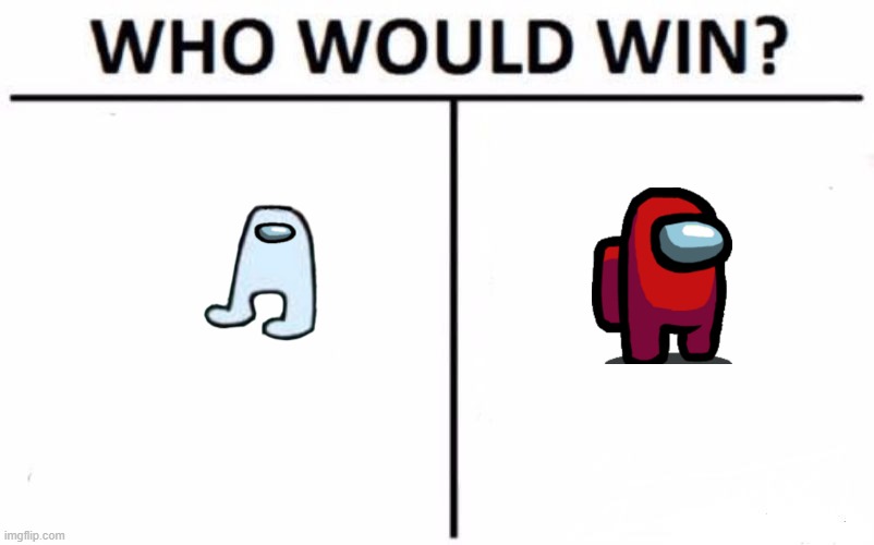 Who Would Win? | image tagged in memes,who would win | made w/ Imgflip meme maker