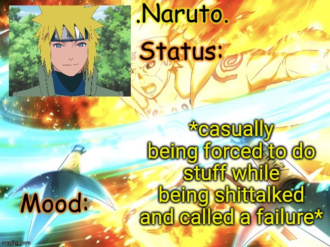 Fun | *casually being forced to do stuff while being shittalked and called a failure* | image tagged in minato temp thanks gio | made w/ Imgflip meme maker