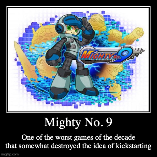Mighty No. 9 | image tagged in demotivationals,gaming,mighty no 9 | made w/ Imgflip demotivational maker