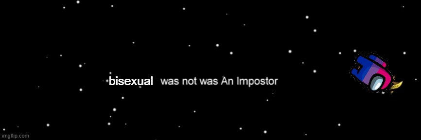 Among us not the imposter | bisexual | image tagged in among us not the imposter | made w/ Imgflip meme maker