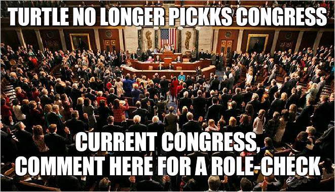And if there is any vaccant seats, you can have one | TURTLE NO LONGER PICKKS CONGRESS; CURRENT CONGRESS, COMMENT HERE FOR A ROLE-CHECK | image tagged in congress | made w/ Imgflip meme maker