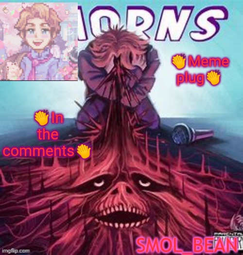 Sayori's Senpai Temp | 👏Meme plug👏; 👏In the comments👏 | image tagged in sayori's senpai temp | made w/ Imgflip meme maker