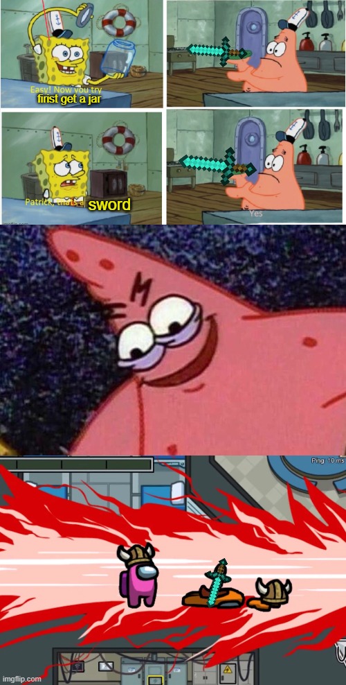 lol | firist get a jar; sword | image tagged in patrick thats a,among us stab | made w/ Imgflip meme maker