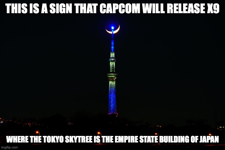 Crescent Behind Tokyo Skytree | THIS IS A SIGN THAT CAPCOM WILL RELEASE X9; WHERE THE TOKYO SKYTREE IS THE EMPIRE STATE BUILDING OF JAPAN | image tagged in moon,tokyo skytree,memes | made w/ Imgflip meme maker
