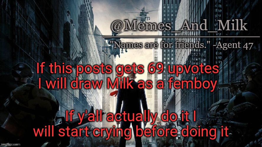 This may be a joke. Maybe. | If this posts gets 69 upvotes I will draw Milk as a femboy; If y'all actually do it I will start crying before doing it | image tagged in memes_and_milk uno reverse card | made w/ Imgflip meme maker
