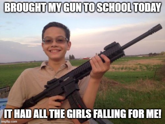 Well, Shoot! | BROUGHT MY GUN TO SCHOOL TODAY; IT HAD ALL THE GIRLS FALLING FOR ME! | image tagged in school shooter calvin | made w/ Imgflip meme maker