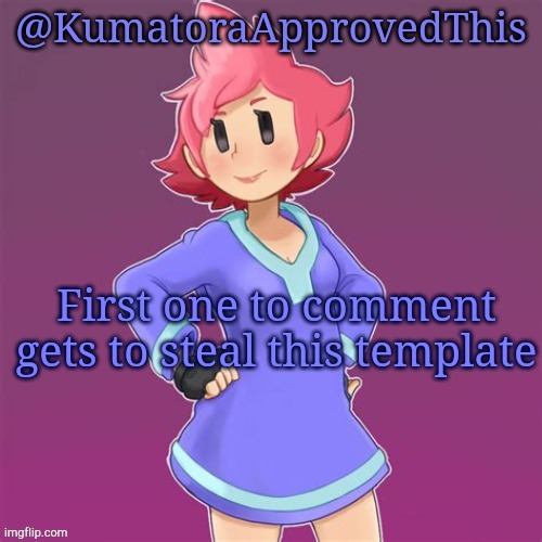 Steal | First one to comment gets to steal this template | image tagged in kumatoraapprovedthis announcement template | made w/ Imgflip meme maker