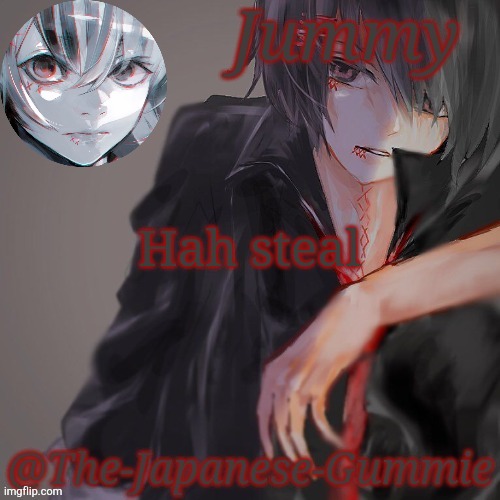 Beat that! | Hah steal | image tagged in jummy juuzou template bcuz yes | made w/ Imgflip meme maker
