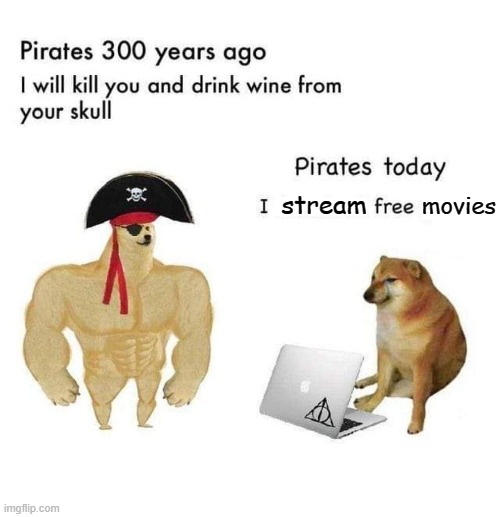 real pirates | stream; movies | image tagged in pirate stream movies | made w/ Imgflip meme maker