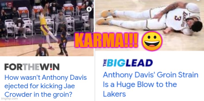 Karma Hits Anthony Davis In The Groin | KARMA!!! 😀 | image tagged in karma's a bitch,anthony davis | made w/ Imgflip meme maker